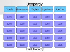 Jeopardy Vocab Measurement Explain Experiment Random 100 100