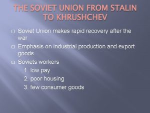 THE SOVIET UNION FROM STALIN TO KHRUSHCHEV Soviet
