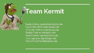 Team Kermit Sandra Bailey sandra baileyoit edu Curtis