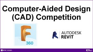ComputerAided Design CAD Competition Overview Objectives Background Materials