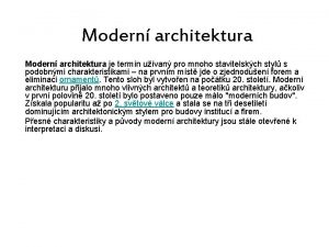 Modern architektura je termn uvan pro mnoho stavitelskch