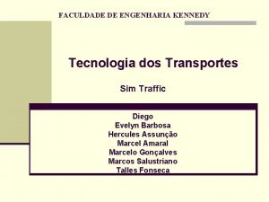 FACULDADE DE ENGENHARIA KENNEDY Tecnologia dos Transportes Sim