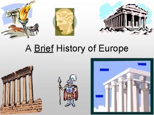 A Brief History of Europe Way way back