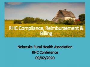 RHC Compliance Reimbursement Billing Nebraska Rural Health Association