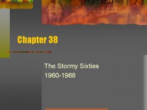 Chapter 38 The Stormy Sixties 1960 1968 JFK
