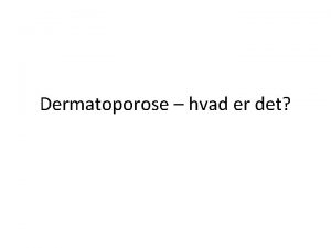 Dermatoporose hvad er det Huden Epidermis Celler dannes