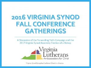 2016 VIRGINIA SYNOD FALL CONFERENCE GATHERINGS A Discussion