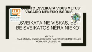 PROJEKTO SVEIKATA VISUS METUS VASARIO MNESIO IKIS SVEIKATA