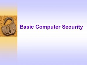 Basic Computer Security Outline F F Why Computer