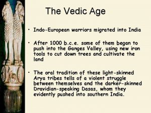 The Vedic Age IndoEuropean warriors migrated into India