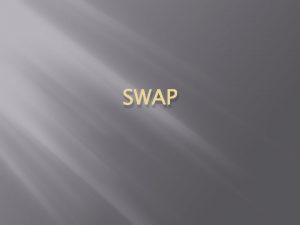 SWAP SWAP merupakan perjanjian pertukaran aliran kas selama