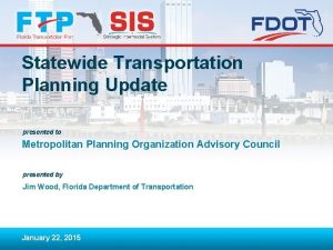 Statewide Transportation Planning Update presented to Metropolitan Planning