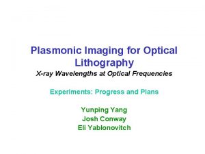 Plasmonic Imaging for Optical Lithography Xray Wavelengths at