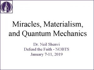 Miracles Materialism and Quantum Mechanics Dr Neil Shenvi