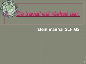 Ce travail est ralis par Islem mannai 2