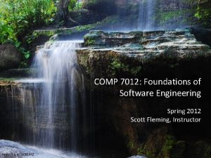 COMP 7012 Foundations of Software Engineering Spring 2012