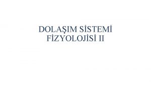 DOLAIM SSTEM FZYOLOJS II Kan Basnc Kann damar