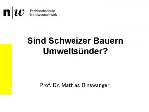 Sind Schweizer Bauern Umweltsnder Prof Dr Mathias Binswanger