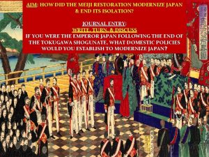 AIM HOW DID THE MEIJI RESTORATION MODERNIZE JAPAN