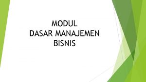 MODUL DASAR MANAJEMEN BISNIS PERTEMUAN 1 KONSEP DASAR