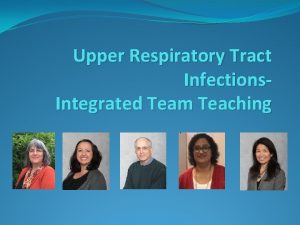 Upper Respiratory Tract Infections Integrated Team Teaching Upper