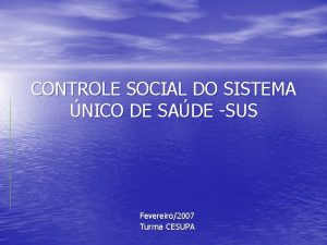 CONTROLE SOCIAL DO SISTEMA NICO DE SADE SUS