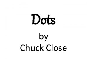 Dots by Chuck Close Chuck Close Artist Close