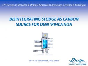 17 th European Biosolids Organic Resources Conference Seminar