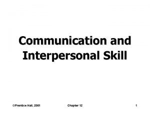Communication and Interpersonal Skill Prentice Hall 2001 Chapter