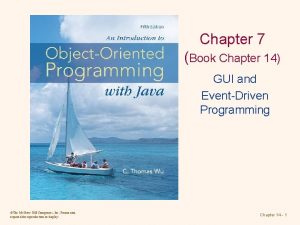 Chapter 7 Book Chapter 14 GUI and EventDriven