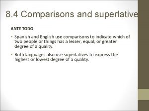 8 4 Comparisons and superlatives ANTE TODO Spanish