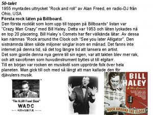 50 talet 1955 myntades uttrycket Rock and roll