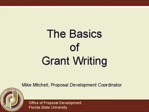 The Basics of Grant Writing Mike Mitchell Proposal