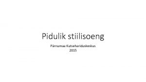 Pidulik stiilisoeng Prnumaa Kutsehariduskeskus 2015 Modell Modelli valisin