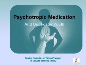 Psychotropic Medication And Our Foster Youth Florida Guardian