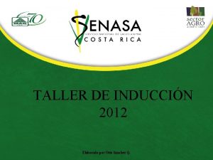 TALLER DE INDUCCIN 2012 Elaborado por Otto Sanchez