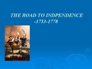 THE ROAD TO INDPENDENCE 1753 1778 THE MERCANTILE