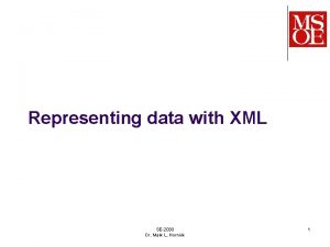 Representing data with XML SE2030 Dr Mark L