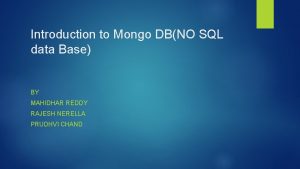 Introduction to Mongo DBNO SQL data Base BY