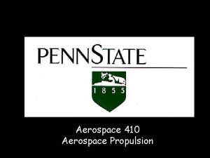 Aerospace 410 Aerospace Propulsion DESIGN AND DEVELOPMENT OF