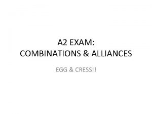 A 2 EXAM COMBINATIONS ALLIANCES EGG CRESS FINE