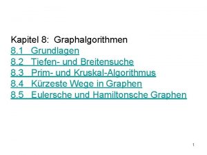 Kapitel 8 Graphalgorithmen 8 1 Grundlagen 8 2