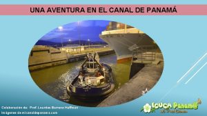 UNA AVENTURA EN EL CANAL DE PANAM Colaboracin