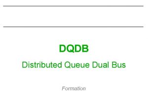 DQDB Distributed Queue Dual Bus Formation DQDB Rseaux