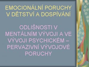 EMOCIONLN PORUCHY V DTSTV A DOSPVN ODLINOSTI V