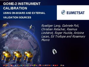 GOME2 INSTRUMENT CALIBRATION USING ONBOARD AND EXTERNAL VALIDATION