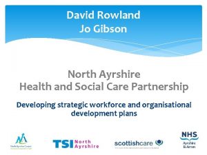 David Rowland Jo Gibson North Ayrshire Health and