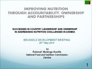 IMPROVING NUTRITION THROUGH ACCOUNTABILITY OWNERSHIP AND PARTNERSHIPS SUCCESSES