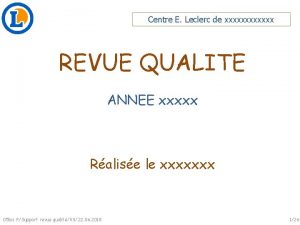 Centre E Leclerc de xxxxxx REVUE QUALITE ANNEE