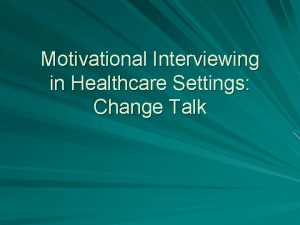 Motivational Interviewing in Healthcare Settings Change Talk WarmUp